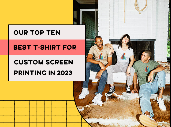 Absorbere Overvind industrialisere What is the Best T-shirt for Custom Screen-Printing in 2023? Our Top Ten  Favorite Custom T-Shirt Styles and Brands - Broken Arrow Wear Blog