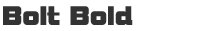 Bolt Bold Font